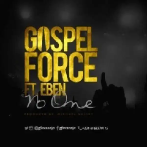 Gospel Force - No One Ft. Eben [  Lyrics]